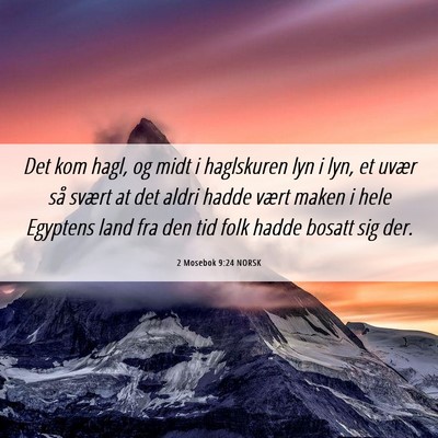 Picture 06 - 2 Mosebok 9:24 NORSK - Det kom hagl, og midt i haglskuren lyn i lyn, et - Bible Verse Picture