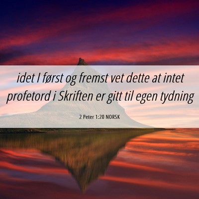 Picture 06 - 2 Peter 1:20 NORSK - idet I først og fremst vet dette at intet - Bible Verse Picture
