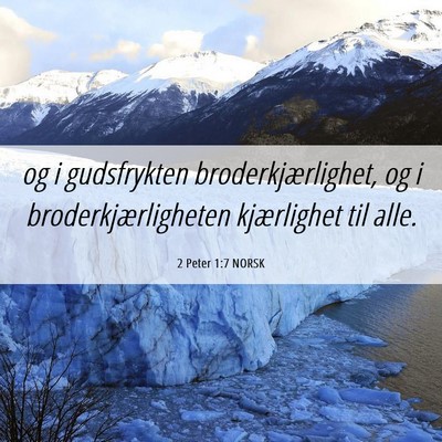 Picture 06 - 2 Peter 1:7 NORSK - og i gudsfrykten broderkjærlighet, og i - Bible Verse Picture