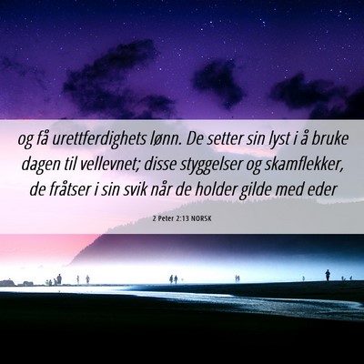 Picture 06 - 2 Peter 2:13 NORSK - og få urettferdighets lønn. De setter sin lyst - Bible Verse Picture