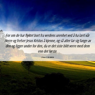 Picture 06 - 2 Peter 2:20 NORSK - For om de har flyktet bort fra verdens urenhet - Bible Verse Picture