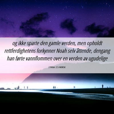 Picture 06 - 2 Peter 2:5 NORSK - og ikke sparte den gamle verden, men opholdt - Bible Verse Picture