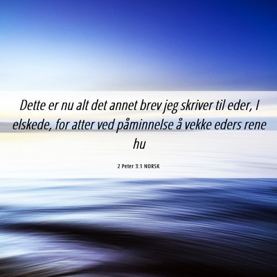 Picture 06 - 2 Peter 3:1 NORSK - Dette er nu alt det annet brev jeg skriver til - Bible Verse Picture