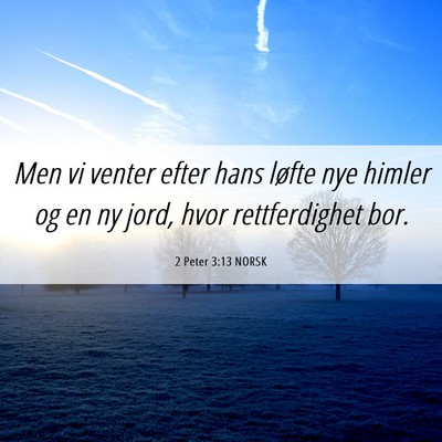Picture 06 - 2 Peter 3:13 NORSK - Men vi venter efter hans løfte nye himler og en - Bible Verse Picture