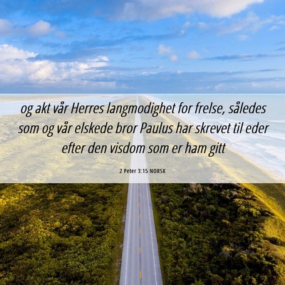 Picture 06 - 2 Peter 3:15 NORSK - og akt vår Herres langmodighet for frelse, - Bible Verse Picture