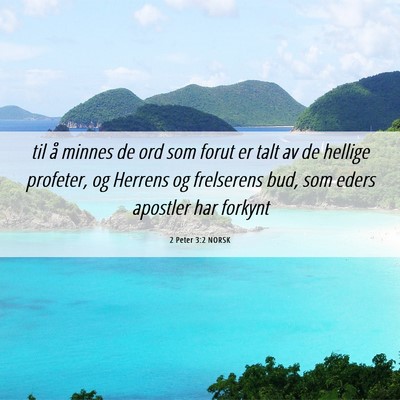 Picture 06 - 2 Peter 3:2 NORSK - til å minnes de ord som forut er talt av de - Bible Verse Picture