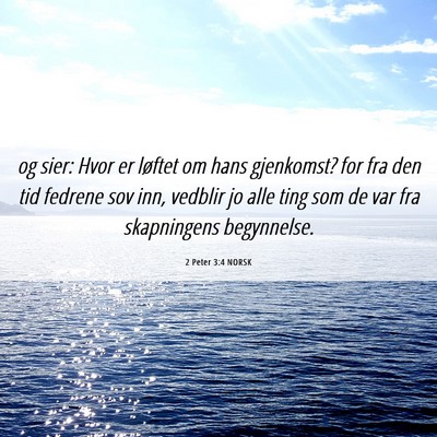 Picture 06 - 2 Peter 3:4 NORSK - og sier: Hvor er løftet om hans gjenkomst? for - Bible Verse Picture