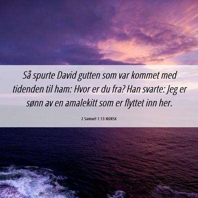 Picture 06 - 2 Samuel 1:13 NORSK - Så spurte David gutten som var kommet med - Bible Verse Picture