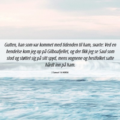 Picture 06 - 2 Samuel 1:6 NORSK - Gutten, han som var kommet med tidenden til ham, - Bible Verse Picture