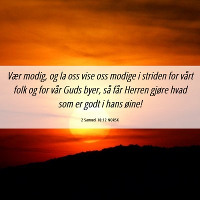 Picture 06 - 2 Samuel 10:12 NORSK - Vær modig, og la oss vise oss modige i striden - Bible Verse Picture