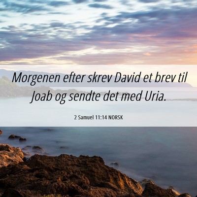 Picture 06 - 2 Samuel 11:14 NORSK - Morgenen efter skrev David et brev til Joab og - Bible Verse Picture