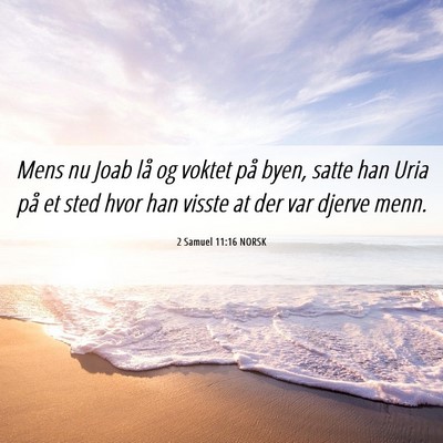 Picture 06 - 2 Samuel 11:16 NORSK - Mens nu Joab lå og voktet på byen, satte han - Bible Verse Picture