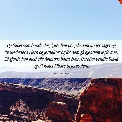 Picture 06 - 2 Samuel 12:31 NORSK - Og folket som bodde der, førte han ut og la dem - Bible Verse Picture