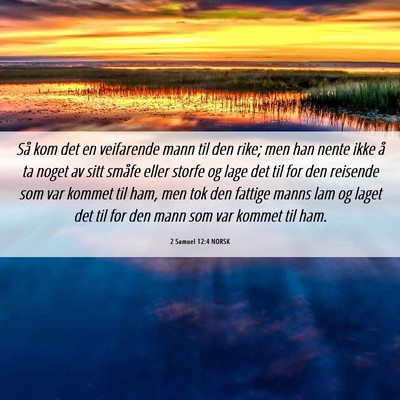 Picture 06 - 2 Samuel 12:4 NORSK - Så kom det en veifarende mann til den rike; men - Bible Verse Picture