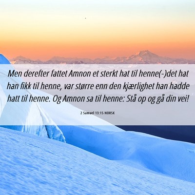 Picture 06 - 2 Samuel 13:15 NORSK - Men derefter fattet Amnon et sterkt hat til - Bible Verse Picture