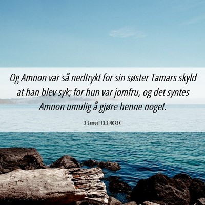 Picture 06 - 2 Samuel 13:2 NORSK - Og Amnon var så nedtrykt for sin søster Tamars - Bible Verse Picture