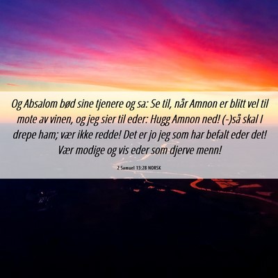Picture 06 - 2 Samuel 13:28 NORSK - Og Absalom bød sine tjenere og sa: Se til, når - Bible Verse Picture
