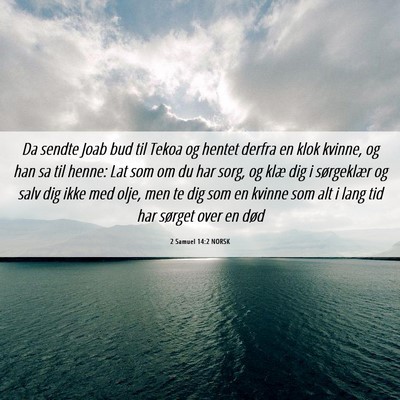 Picture 06 - 2 Samuel 14:2 NORSK - Da sendte Joab bud til Tekoa og hentet derfra en - Bible Verse Picture