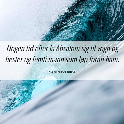 Picture 06 - 2 Samuel 15:1 NORSK - Nogen tid efter la Absalom sig til vogn og hester - Bible Verse Picture