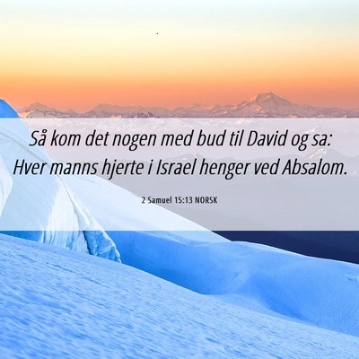 Picture 06 - 2 Samuel 15:13 NORSK - Så kom det nogen med bud til David og sa: Hver - Bible Verse Picture