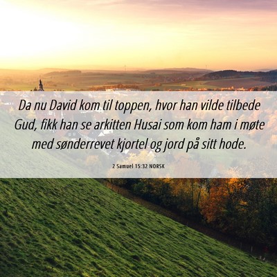 Picture 06 - 2 Samuel 15:32 NORSK - Da nu David kom til toppen, hvor han vilde - Bible Verse Picture