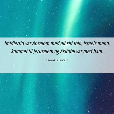 Picture 06 - 2 Samuel 16:15 NORSK - Imidlertid var Absalom med alt sitt folk, Israels - Bible Verse Picture