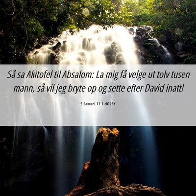 Picture 06 - 2 Samuel 17:1 NORSK - Så sa Akitofel til Absalom: La mig få velge ut - Bible Verse Picture