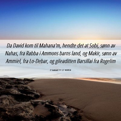 Picture 06 - 2 Samuel 17:27 NORSK - Da David kom til Mahana'm, hendte det at Sobi, - Bible Verse Picture