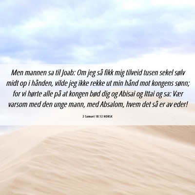 Picture 06 - 2 Samuel 18:12 NORSK - Men mannen sa til Joab: Om jeg så fikk mig - Bible Verse Picture