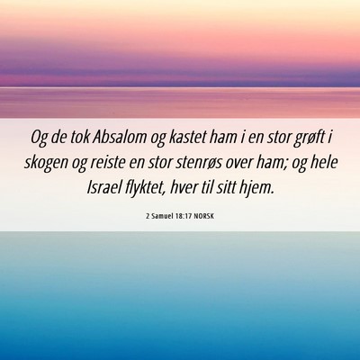 Picture 06 - 2 Samuel 18:17 NORSK - Og de tok Absalom og kastet ham i en stor grøft - Bible Verse Picture