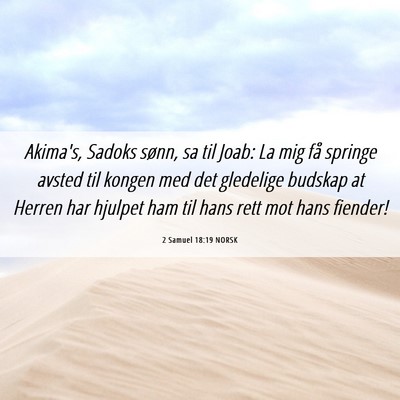 Picture 06 - 2 Samuel 18:19 NORSK - Akima's, Sadoks sønn, sa til Joab: La mig få - Bible Verse Picture