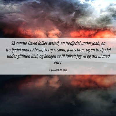 Picture 06 - 2 Samuel 18:2 NORSK - Så sendte David folket avsted, en tredjedel - Bible Verse Picture