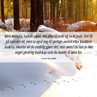Picture 06 - 2 Samuel 18:22 NORSK - Men Akima's, Sadoks sønn, tok atter til orde og - Bible Verse Picture