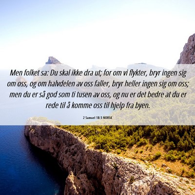 Picture 06 - 2 Samuel 18:3 NORSK - Men folket sa: Du skal ikke dra ut; for om vi - Bible Verse Picture