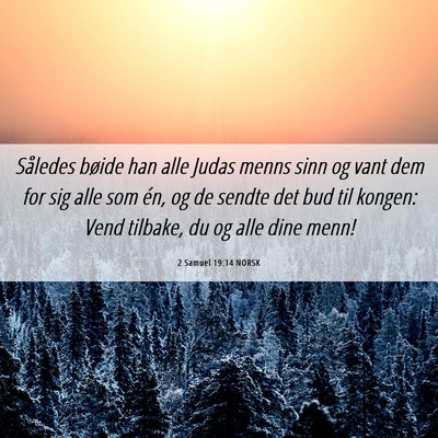 Picture 06 - 2 Samuel 19:14 NORSK - Således bøide han alle Judas menns sinn og vant - Bible Verse Picture