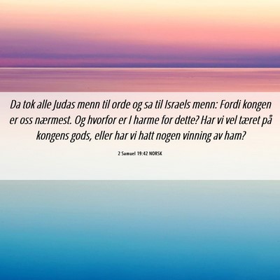 Picture 06 - 2 Samuel 19:42 NORSK - Da tok alle Judas menn til orde og sa til Israels - Bible Verse Picture