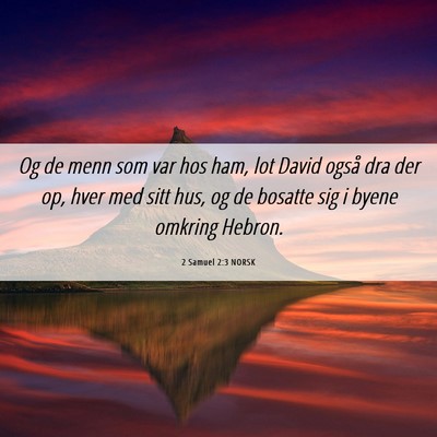 Picture 06 - 2 Samuel 2:3 NORSK - Og de menn som var hos ham, lot David også dra - Bible Verse Picture