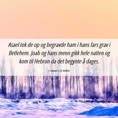 Picture 06 - 2 Samuel 2:32 NORSK - Asael tok de op og begravde ham i hans fars grav - Bible Verse Picture