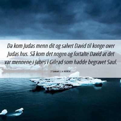 Picture 06 - 2 Samuel 2:4 NORSK - Da kom Judas menn dit og salvet David til konge - Bible Verse Picture