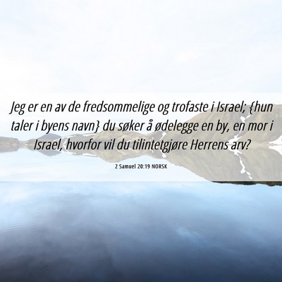 Picture 06 - 2 Samuel 20:19 NORSK - Jeg er en av de fredsommelige og trofaste i - Bible Verse Picture