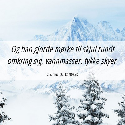 Picture 06 - 2 Samuel 22:12 NORSK - Og han gjorde mørke til skjul rundt omkring sig, - Bible Verse Picture
