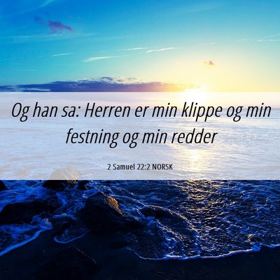 Picture 06 - 2 Samuel 22:2 NORSK - Og han sa: Herren er min klippe og min festning - Bible Verse Picture