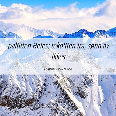 Picture 06 - 2 Samuel 23:26 NORSK - paltitten Heles; teko'tten Ira, sønn av - Bible Verse Picture