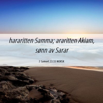 Picture 06 - 2 Samuel 23:33 NORSK - hararitten Samma; araritten Akiam, sønn av - Bible Verse Picture