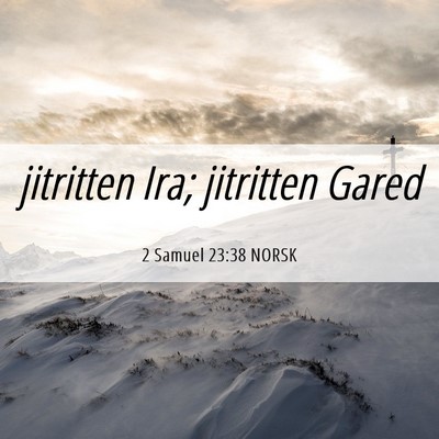 Picture 06 - 2 Samuel 23:38 NORSK - jitritten Ira; jitritten - Bible Verse Picture