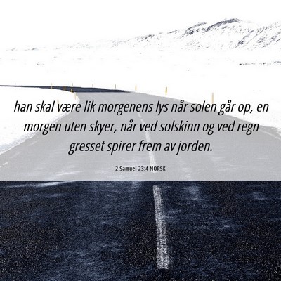 Picture 06 - 2 Samuel 23:4 NORSK - han skal være lik morgenens lys når solen går - Bible Verse Picture