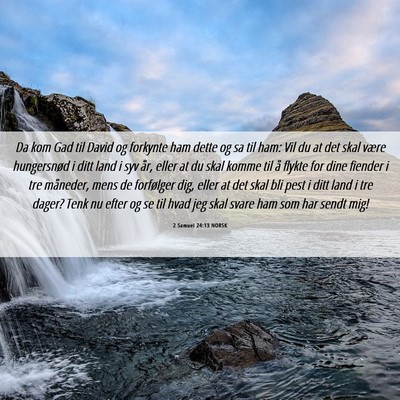 Picture 06 - 2 Samuel 24:13 NORSK - Da kom Gad til David og forkynte ham dette og sa - Bible Verse Picture