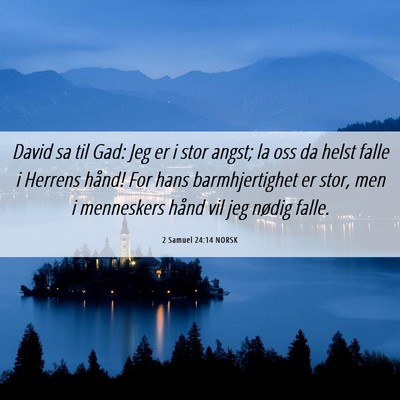 Picture 06 - 2 Samuel 24:14 NORSK - David sa til Gad: Jeg er i stor angst; la oss da - Bible Verse Picture