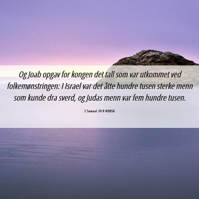 Picture 06 - 2 Samuel 24:9 NORSK - Og Joab opgav for kongen det tall som var - Bible Verse Picture