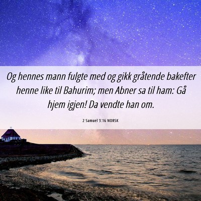 Picture 06 - 2 Samuel 3:16 NORSK - Og hennes mann fulgte med og gikk gråtende - Bible Verse Picture